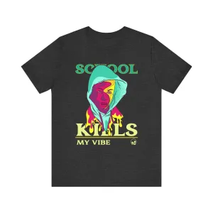 Hip Hop School Kills My Vibe T Shirt