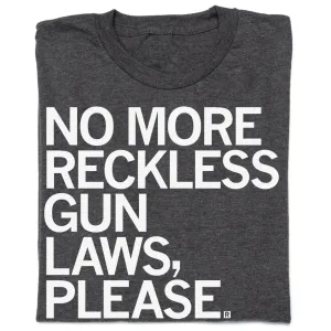 No More Reckless Gun Laws Please